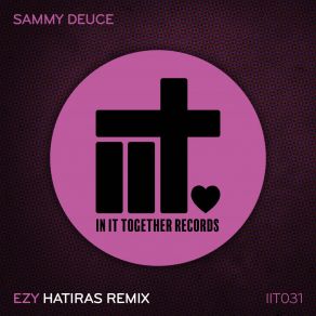 Download track EZY (Hatiras Remix) Sammy DeuceHatiras