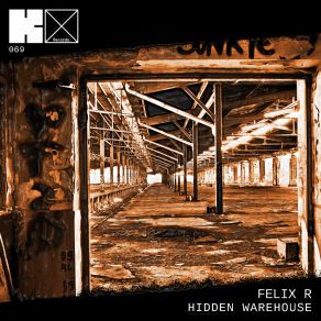 Download track Hidden Warehouse (Original Mix) Felix R