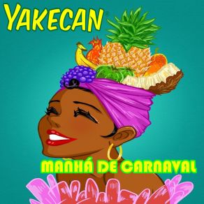 Download track Manhá De Carnaval (Extended Mix) Yakecan