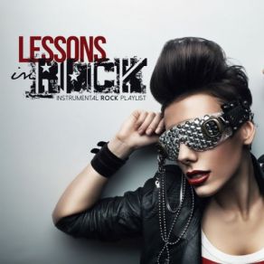 Download track LESSONS IN ROCK Instrumental Rock Playlist I Componenti