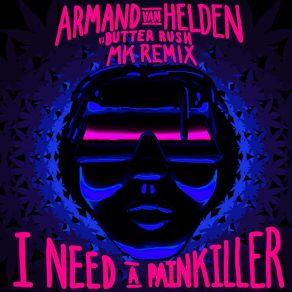 Download track I Need A Painkiller (Armand Van Helden Vs. Butter Rush / MK Extended Mix) Armand Van Helden, Butter Rush