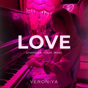 Download track Love ChangeS Your Mind VERONIYA