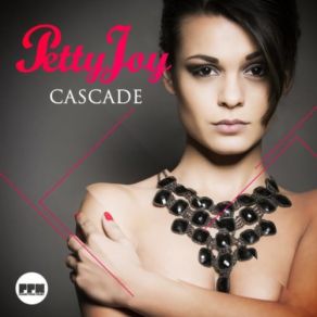 Download track Cascade (Club Mix) Petty Joy