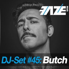 Download track Faze DJ-Set 45 (Continuous DJ Mix) Butch