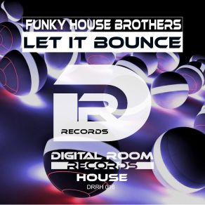 Download track Let It Bounce (Ben Cross Remix) Funky House Brothers