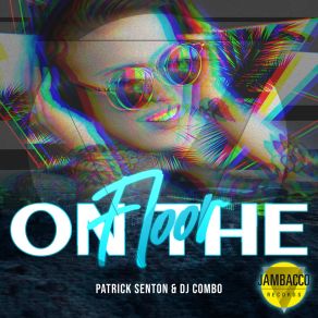 Download track On The Floor (Extended Mix) Patrick Senton