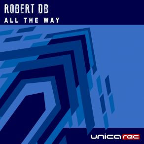 Download track All The Way (Original Mix) Robert DB