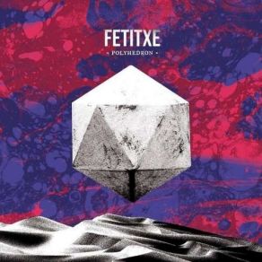 Download track Polyhedron Fetitxe