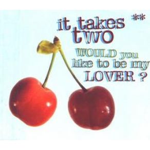 Download track Would You Like To Be My Lover (Extended Mix) It Takes Two