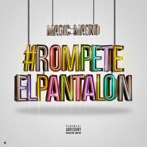 Download track Rómpete El Pantalón Magic Magno