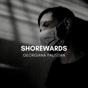 Download track Shorewards Georgiana Faustian