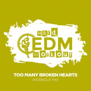 Download track Too Many Broken Hearts (Instrumental Workout Mix 140 Bpm) Hard EDM Workout