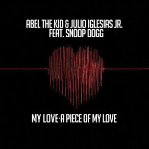 Download track My Love A Piece Of My Love (Snoop Dogg) (Abel The Kid RMX Radio Edit) Abel The KidSnoop Dogg