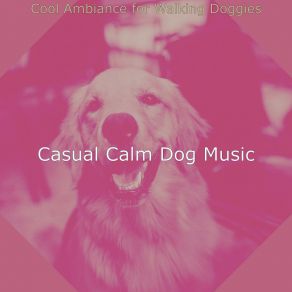 Download track Mind-Blowing Calming Pups Casual Calm Dog Music