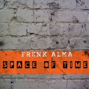 Download track Space Of Time (Original Mix) Frenk Alma