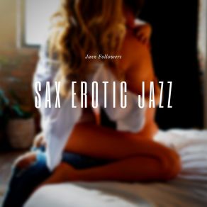 Download track Sexy Sax Vibes Jazz Followers