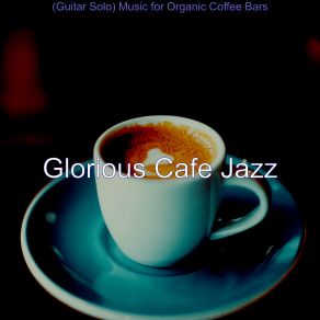 Download track Grand Ambience For Cafes Glorious Cafe Jazz