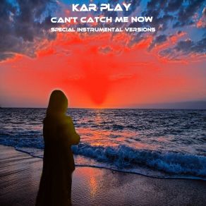 Download track Can't Catch Me Now (Edit Instrumental) Kar Play