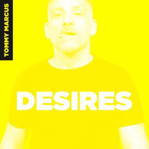 Download track Desires Tommy Marcus