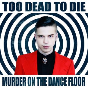 Download track Murder On The Dance Floor Too Dead To Die