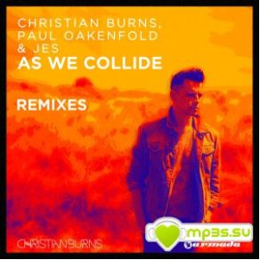 Download track As We Collide (Jesse Voorn Radio Edit) Paul Oakenfold, Jes Brieden, Christian Burns, Jes