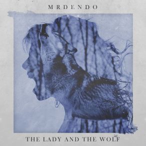 Download track The Lady And The Wolf MR DENDO