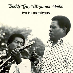 Download track Got My Mojo Working (Live In Montreux 1978) Buddy Guy Junior Wells