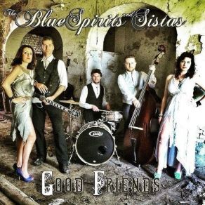 Download track Good Friends The Blue Spirits And Sistas