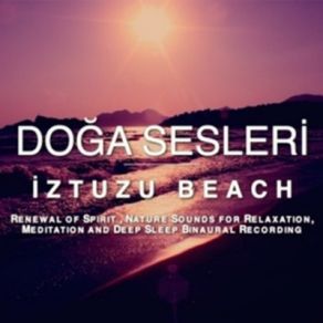 Download track Renewal Of Spirit, Nature Sounds For Relaxation, Meditation And Deep Sleep Binaural Recording Doğa Sesleri, The Meditation