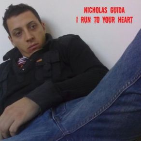 Download track I Run To Your Heart Nicholas Guida