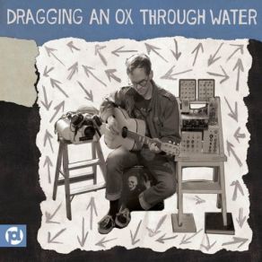 Download track False True Love Dragging An Ox Through Water