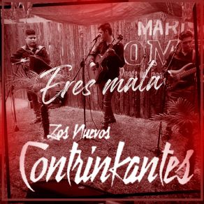 Download track Eres Mala Los Nuevos Contrinkantes