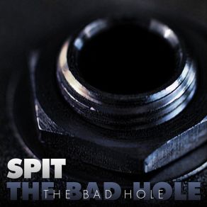 Download track The Bad Hole Spit