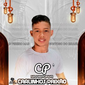 Download track Piseiro Do Cp Carlinhos PaixãoCM PRODUÇOES