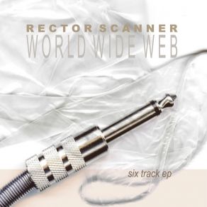 Download track World Wide Web (Album Mix) Rector Scanner