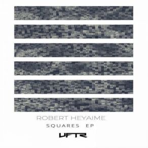 Download track Squares (Original Mix) Robert Heyaime