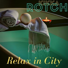 Download track Relax In City Kikka Rotch