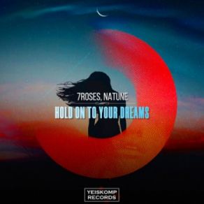 Download track Hold On To Your Dreams (Radio Edit) Natune, 7ROSES