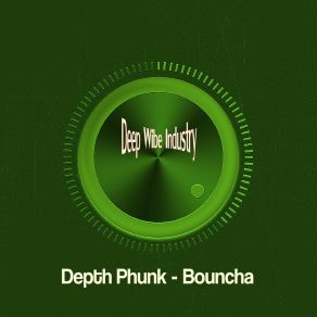 Download track Bouncha (Original Mix) Depth Phunk