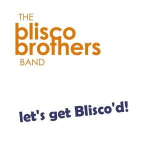 Download track Never Give Up (On The Boogie) Blisco Brothers Band