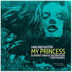 Download track My Princess (DJ Andrey Sanin & Cristian Poow Remix) Harland Kasten