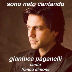 Download track Sono Nato Cantando Gianluca Paganelli