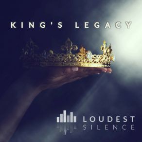 Download track King's Legacy Loudest Silence