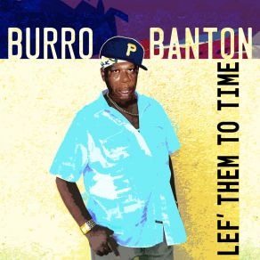 Download track Lef' Them To Time Burro Banton