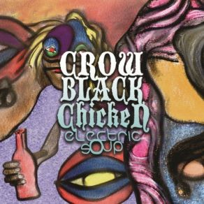 Download track Electric Soup Crow Black Chicken
