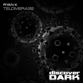 Download track Telomerase (Original Mix) Ryan K