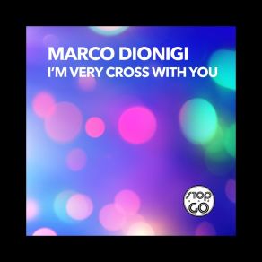 Download track I'm Very Cross With You (Cross 2) Marco Dionigi