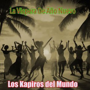 Download track La Vispera De Año Nuevo Los Kapiros Del Mundo