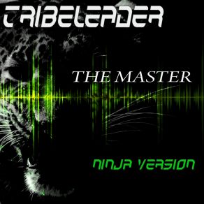 Download track The Master (Ninja Version Extended) Tribeleader