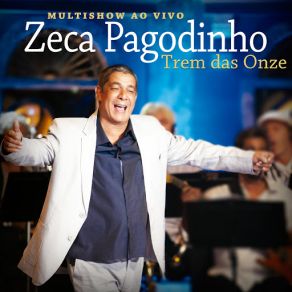 Download track Trem Das Onze (Live At Estúdio Frank Acker, Rio De Janeiro / 2012) Zeca Pagodinho